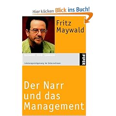 Der Narr und das Management: Leistungssteigerung im Unternehmen zwischen Shareholder Value und sozialer Verantwortung