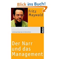 Der Narr und das Management: Leistungssteigerung im Unternehmen zwischen Shareholder Value und sozialer Verantwortung