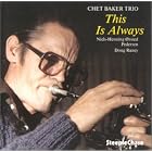 Chet Baker Trio Live in Montmarte, Vol. 2: This Is Always by Chet Baker Trio