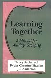 Learning Together: A Manual for Multiage Grouping