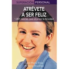 Atrevete a ser feliz: 1,001 razones para alcanzar la felicidad (Superacion personal series)