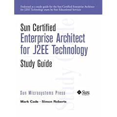 Sun Certified Enterprise Architect for J2EE Technology: Study Guide (Sun Microsystems Press)