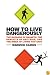 How to Live Dangerously: The Hazards of Helmets, the Benefits of Bacteria, and the Risks of Living Too Safe