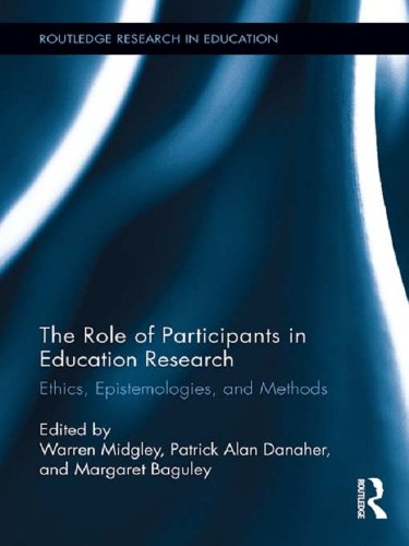 The Role of Participants in Education Research: Ethics, Epistemologies, and Methods (Routledge Research in Education)