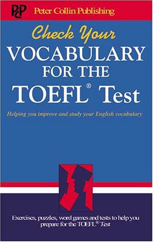 Check Your Vocabulary for the TOEFL Test: A Workbook for Students: Helping You Improve and Study Your English. Exercises, Puzzles, Word Games and Tests ... You Prepare (Check Your Vocabulary for...)