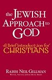 The Jewish Approach to God: A Brief Introduction for Christians