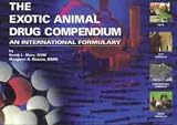 The Exotic Animal Drug Compendium: An International Formulary