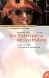 Das Praktikum in der Ausbildung. Tipps und Hilfen f�r angehende Erzieherinnen