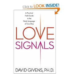 Love Signals: A Practical Field Guide to the Body Language of Courtship