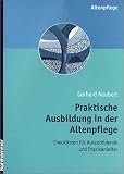 Praktische Ausbildung in der Altenpflege: Checklisten für Auszubildende und Praxisanleiter