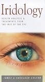 Iridology: Health Analysis and Treatments from the Iris of the Eye (Health Essentials Series)