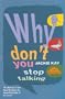 Why Don't You Stop Talking