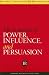 Essentials of Power, Influence, and Persuasion (Business Literacy for HR Professionals)