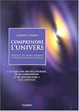 Comprendre l'univers : Ce que l'on sait de l'univers, de sa composition et de son histoire