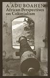 African Perspectives on Colonialism (The Johns Hopkins Symposia in Comparative History)