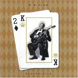 B B King - Deuces Wild - Zortam Music