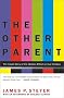 The Other Parent: The Inside Story of the Media's Effect on Our Children The Other Parent: The Inside Story of the Media's Effect on Our Children