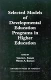 Selected Models of Developmental Education Programs in Higher Education