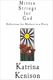 Mitten Strings for God: Reflections for Mothers in a Hurry