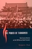 The Power of Tiananmen: State-Society Relations and the 1989 Beijing Student Movement (Cinema and Modernity Series)