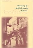 Dreaming of Gold, Dreaming of Home: Transnationalism and Migration Between the United States and South China, 1882-1943 (Asian America)