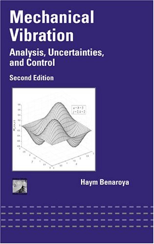Mechanical Vibration: Analysis, Uncertainties and Control, Second Edition (Mechanical Engineering (Marcell Dekker))