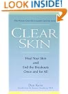 Clear Skin: Heal Your Skin and End the Breakouts- Once and for All