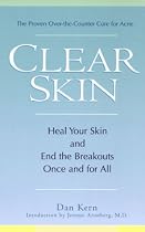 Clear Skin: Heal Your Skin and End the Breakouts- Once and for All