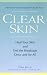   - Clear Skin: Heal Your Own Skin and End the Breakouts--Once and for All