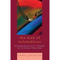 The Risk of Relatedness: Intersubjectivity Theory in Clinical Practice