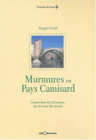 City Travel Guides Discounted  Livres : Murmures en Pays Camisard : A pied dans les Cévennes, sur la route de Stevenson