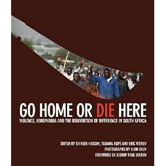 Go Home or Die Here: Violence, Xenophobia and the Reinvention of Difference in South Africa