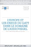 Revue Emile Bruylant  / L'Europe et les enjeux du GATT dans le domaine de l'audiovisuel