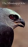 The Mississippi Kite: Portrait of a Southern Hawk (Corrie Herring Hooks Series)