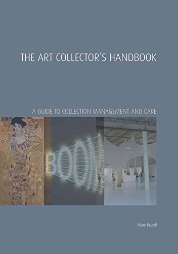 The Art Collector's Handbook: A Guide to Collection Management and Care (Handbooks in International Art Business)