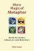 More Magic of Metaphor: Stories for Leaders, Influencers and Motivators