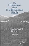 The mountains of the Mediterranean world : an environmental history
