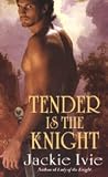 Tender is the Knight: WITH "A Lady of Ice" AND "A Man of Fire" AND "A Promise of Passion" (Zebra Historical Romance)