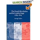 Click here to buy The French Revolution and the London Stage, 1789-1805 by  George Taylor.