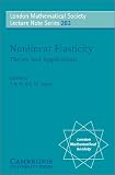 Nonlinear Elasticity: Theory and Applications (London Mathematical Society Lecture Note Series)