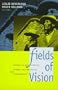 Fields of Vision: Essays in Film Studies, Visual Anthropology, and Photography