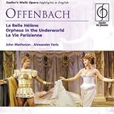 Music : Offenbach: Orpheus In The Underworld / La Vie Parisienne / La Belle Helene [Highlights in English]