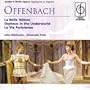 Offenbach: La Belle Helene; Orpheus in the Underworld; La Vie Parisienne (Highlights)