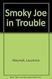 Smoky Joe in trouble