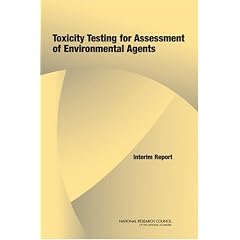 Toxicity Testing for Assessment of Environmental Agents: Interim Report