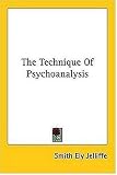 The Technique of Psychoanalysis,
Smith Ely Jelliffe