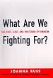 What are We Fighting for?: Sex, Race, Class, and the Future of Feminism: Sex, Race, Class, and the Future of Feminism / Joanna Russ.