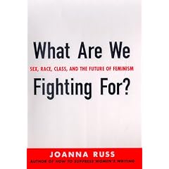What Are We Fighting For?: Sex, Race, Class, and the Future of Feminism