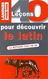 40 leçons pour découvrir le latin