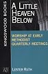 A Little Heaven Below: Worship at Early Methodist Quarterly Meetings